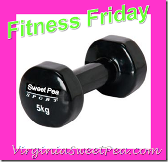 Fitness Friday3 Fitness Friday@VirginiaSweetPea