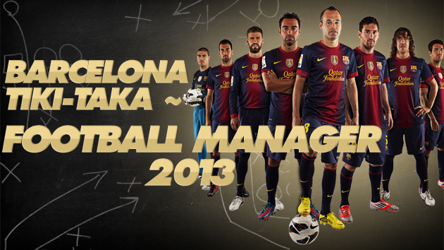 Barcelona Tiki Taka tactic Football Manager 2013 Barcelona Tiki Taka tactic Football Manager 2013