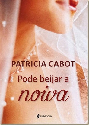 Resenha de ‘Pode beijar a Noiva’ de Patrícia Cabot