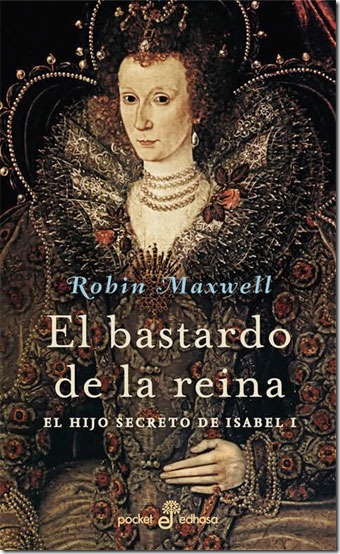 El-bastardo-de-la-Reina---Robin-Maxwell
