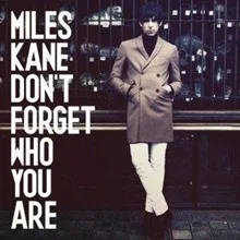 Miles Kane Don’t Forget Who You Are
