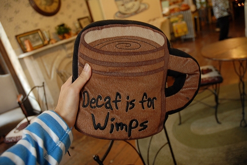 decaf_is_for_wimps_quote