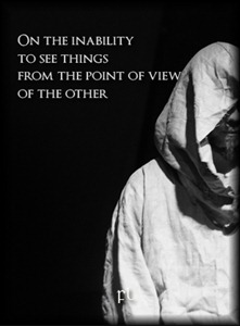 On the inability to see things from the point of view of the other
