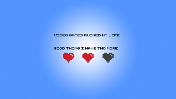 Video Games Ruined My Life