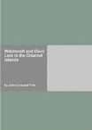 Witchcraft And Devil Lore In The Channel Islands
