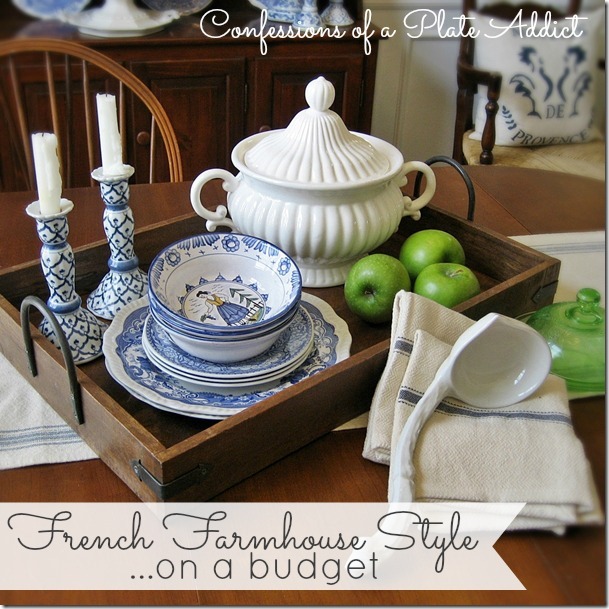 CONFESSIONS OF A PLATE ADDICT French Farmhouse Style on a Budget CONFESSIONS OF A PLATE ADDICT French Farmhouse Style on a Budget a