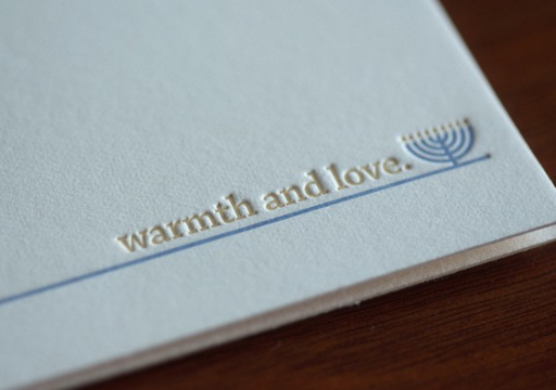 Light the Menorah with warmth and love. Warmth and Love Card, $4, Cardamom Press, etsy.com/shop/cardamompress.