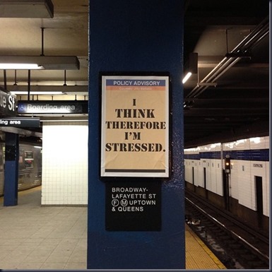 I think therefore I’m stressed. I think therefore I’m stressed.
