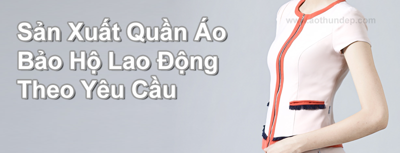 sản xuất quần áo bảo hộ lao động theo yêu cầu sản xuất quần áo bảo hộ lao động theo yêu cầu