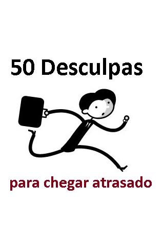 50 Desculpas - chegar atrasado