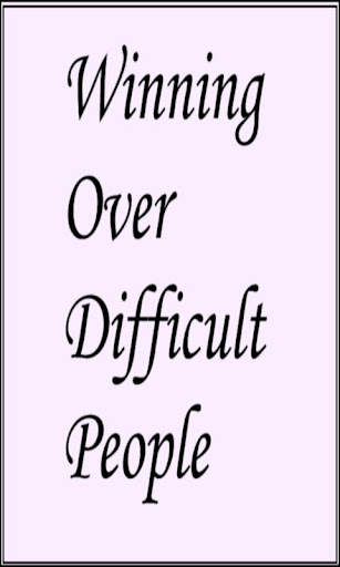 Winning Over Difficult People