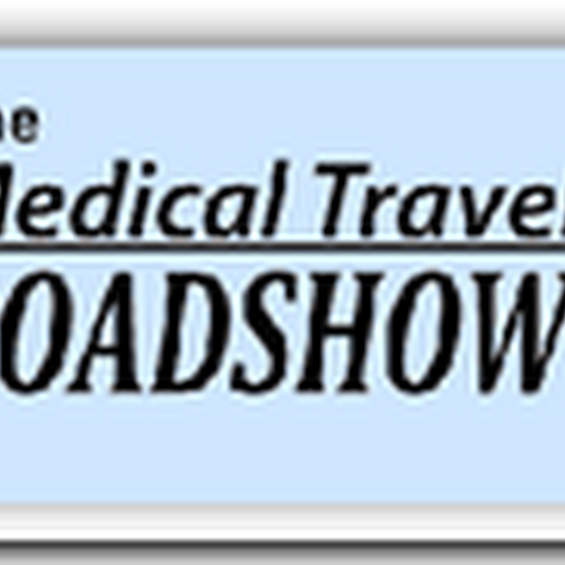 The Medical Travel RoadShow Debuts in Six U.S. Cities