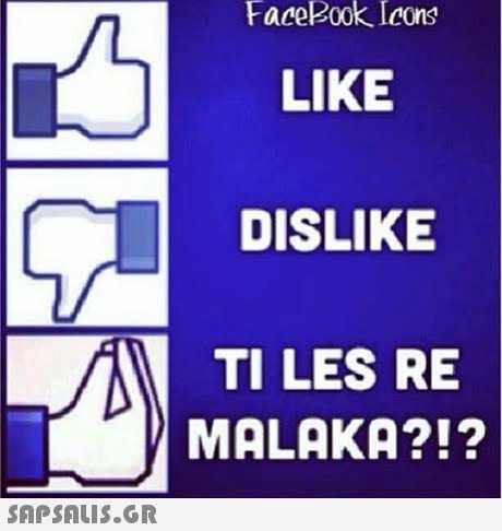 Facel ook lcons LIKE DISLIKE TI LES RE MALAKA?!? 