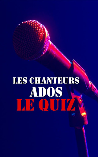 Les Chanteurs Ados : Le Quiz