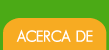 ACERCA DE