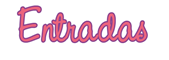 Entradas