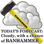 a graphic of a sledgehammer with the word BANHAMMER on its handle superimposed over a weather graphic of grey clouds, with text saying TODAY'S FORECAST: CLOUDY, WITH A CHANCE OF BANHAMMER