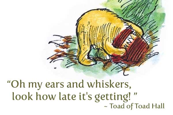 classic EH Shephard illustration of Winnie the Pooh with his head in the honey jar, text reads *Oh my ears and whiskers, look how late it's getting*, this White Rabbit quote is misattributed to Toad of Toad Hall