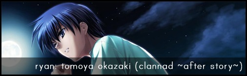 Ryan: Tomoya Okazaki (Clannad ~After Story~)