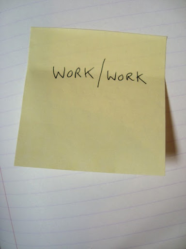 (fabricated) note to self: WORK/WORK