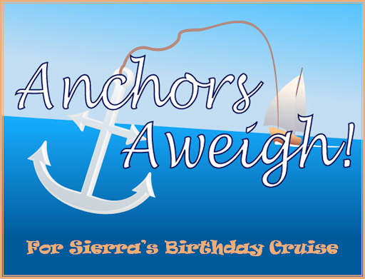 anchors%20aweigh%20for%20sierra%27s%20birthday%20cruise.png