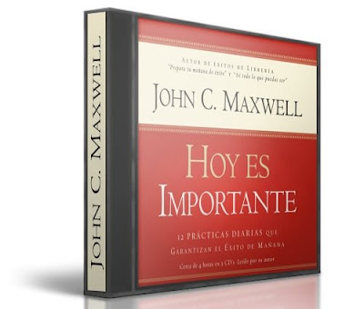 HOY ES IMPORTANTE, John C. Maxwell [ Audiolibro ] – Doce prácticas diarias que garantizan el éxito de mañana