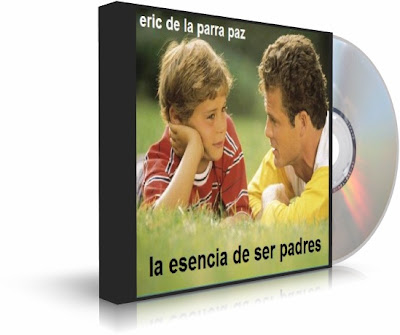 LA ESENCIA DE SER PADRES, Eric de la Parra Paz [ AudioLibro ] – Ideas para lograr un mejor crecimiento a nivel familiar y la realización de los hijos