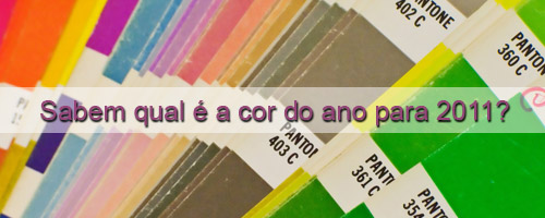 cor do ano 2011 Sabem qual é a cor do ano para 2011?
