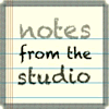 Notes from the Studio
