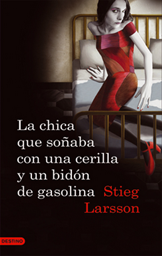 La chica que soñaba con una cerilla y un bidon de gasolina - Stieg Larsson La chica que soñaba con una cerilla y un bidon de gasolina - Stieg Larsson