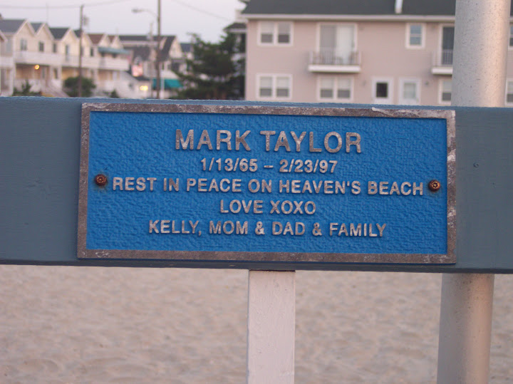 Mark Taylor1/13/65 - 2/23/97Rest in peace on heaven's beachLove XOXOKelly, Mom & Dad & Family