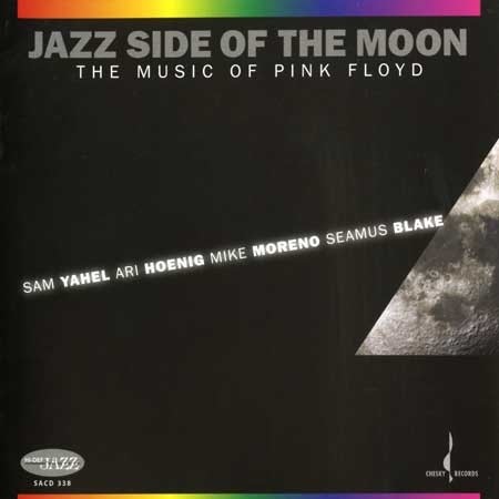 [album_Sam-YahelAri-HoenigMike-MorenoSeamus-Blake-Jazz-Side-Of-The-Moon-The-Music-Of-Pink-Floyd[3].jpg]