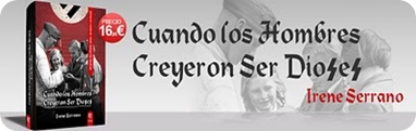 Cuando los hombres creyeron ser dioses, de Irene Serrano Cuando los hombres creyeron ser dioses, de Irene Serrano