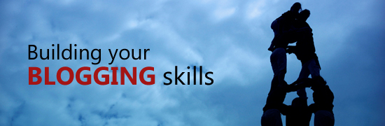 Post image for Building Your Blogging Skills