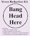 Stress reduction kit - Bang head here.