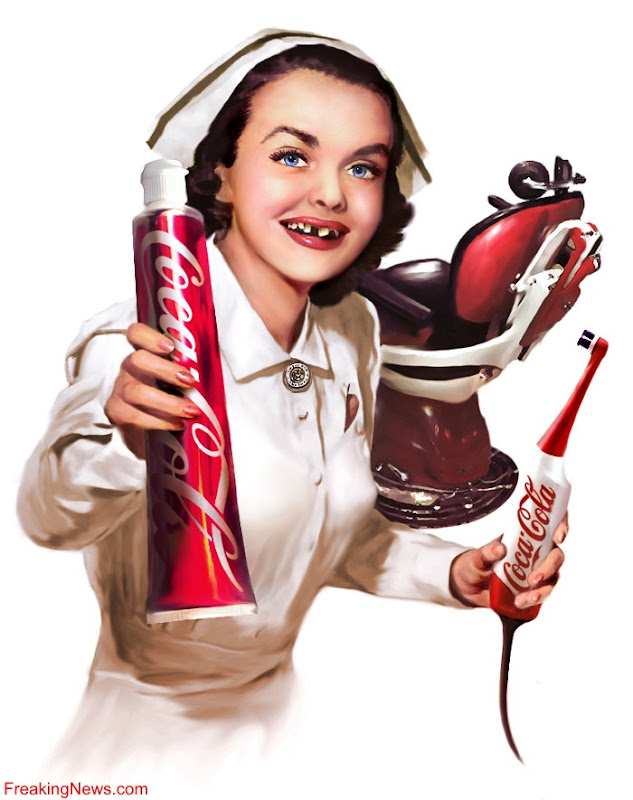 Coca cola - Your favourite dental nurse.