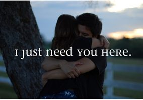 I just need you here.