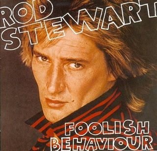 Rod Stewart - Foolish Behavior