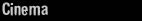 Cinema