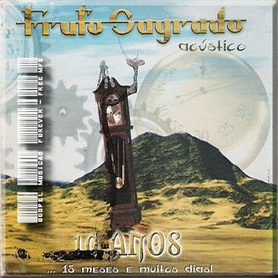 Fruto Sagrado - 10 Anos 15 Meses e Muitos  Dias - 2000