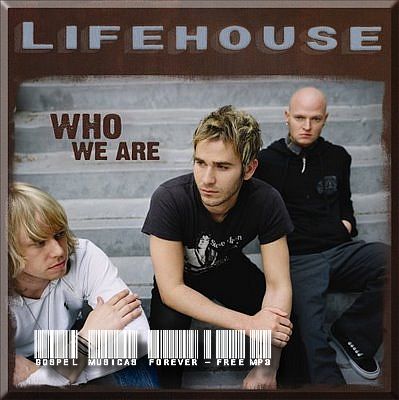 Lifehouse - Who We Are - 2007