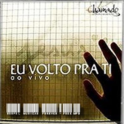 Ministério Chamado - Eu Volto Para Ti - 2009
