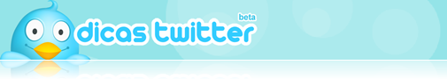 Dicas Twitter - meu novo empreendimento! Dicas Twitter - meu novo empreendimento!