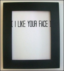 i like your face