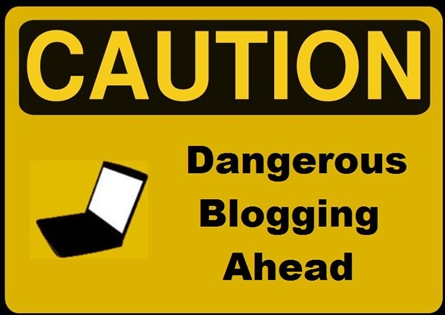 [Caution sign - blogging[3].jpg]