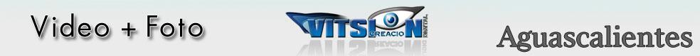 Vitsion Video & Fotografia Aguascalientes