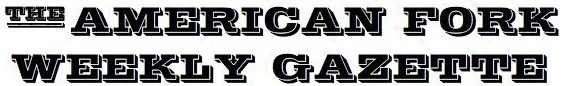 The American Fork Weekly Gazette