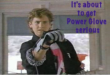 [Image: powergloveserious.jpg]