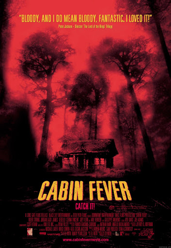 http://lh4.ggpht.com/_IGcPoXkEPio/R4-lF5vx6II/AAAAAAAAAmw/ZmfWnKfrn9g/cabin_fever_poster_01.jpg