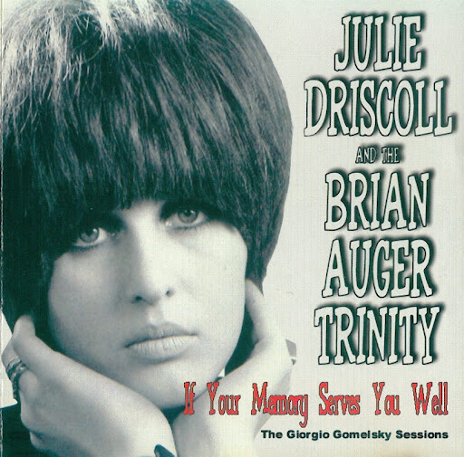 Julie Driscoll and the Brian Auger Trinity 2001 If Your Memory Serves
